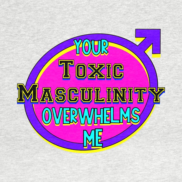 Toxic Masculinity by Retro-Matic